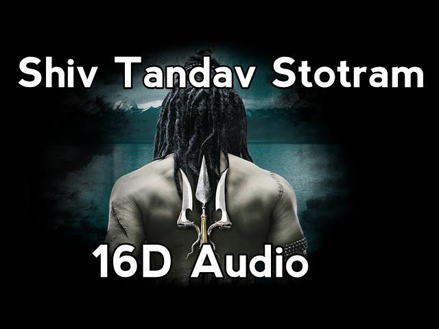 Shiv Tandav Stotram 16D Audio | Use Headphones