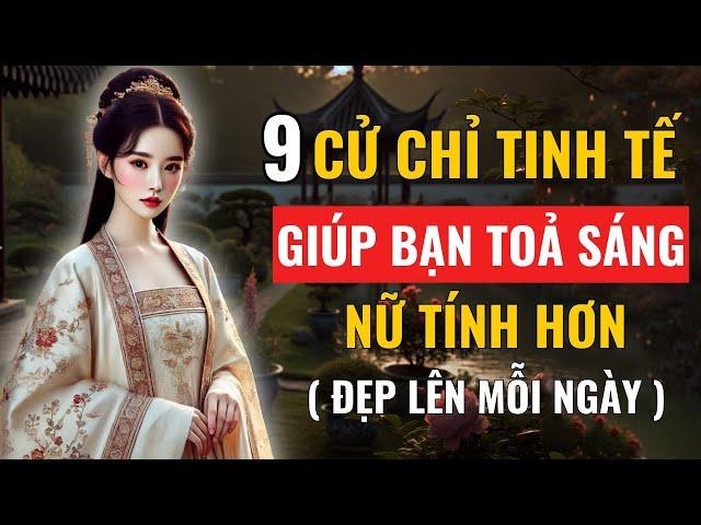 9 Cử Chỉ Tinh Tế Giúp Bạn Tỏa Sáng - Nữ Tính Và Đẹp Hơn Mỗi Ngày