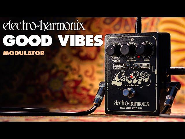 Electro-Harmonix Good Vibes Modulator Pedal