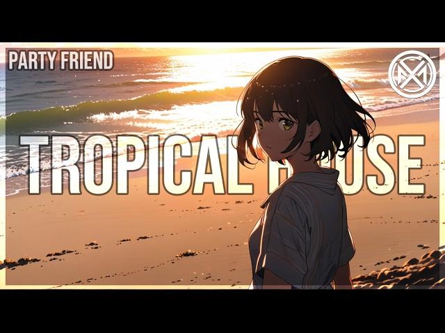 PARTY FRIEND " Tropical House " -  MUSIC FOR STREAMER " no copyright "