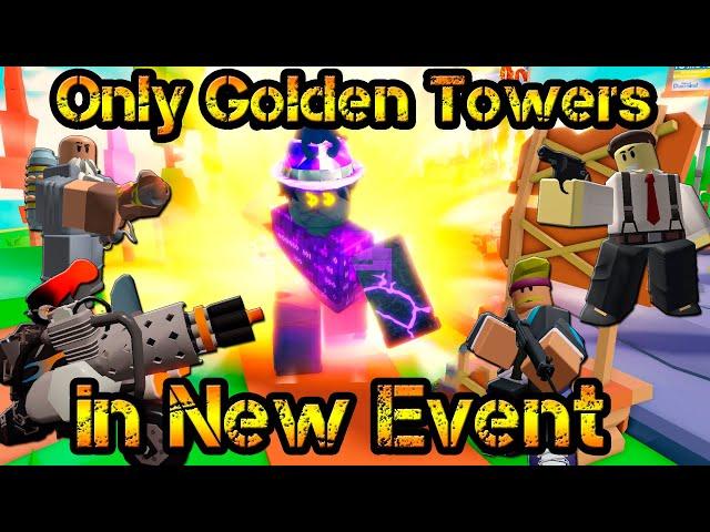 Only Golden Towers in New Event Roblox Tower Defense Simulator