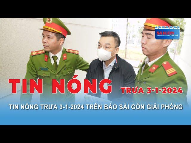 Tin nóng trưa 3-1-2024 trên Báo Sài Gòn Giải Phóng