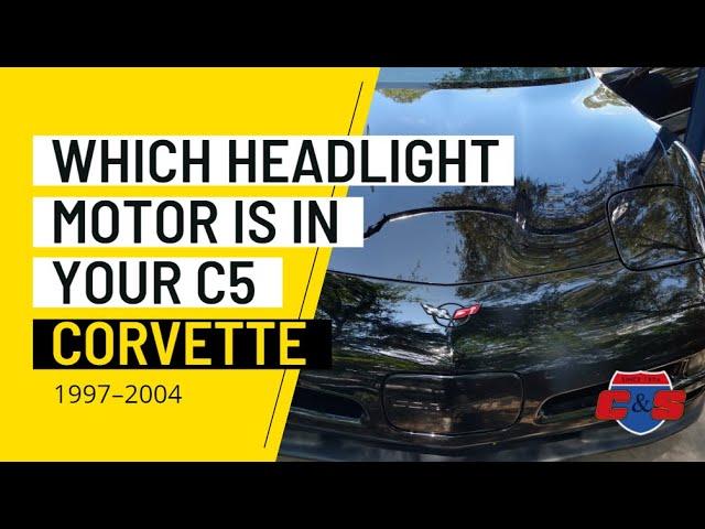 Finding which headlight motor is in your C5 Corvette, 1997-2004