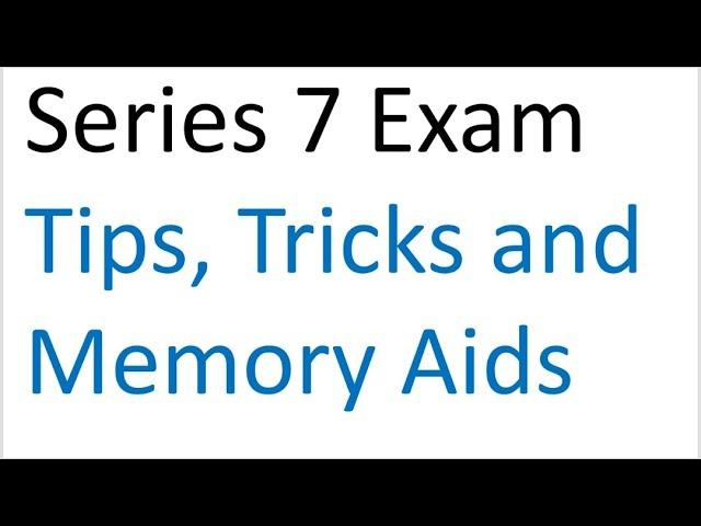 Series 7 Exam Prep: Test Taking Tips, Tricks & Memory Aids courtesy of the Series 7 Guru.