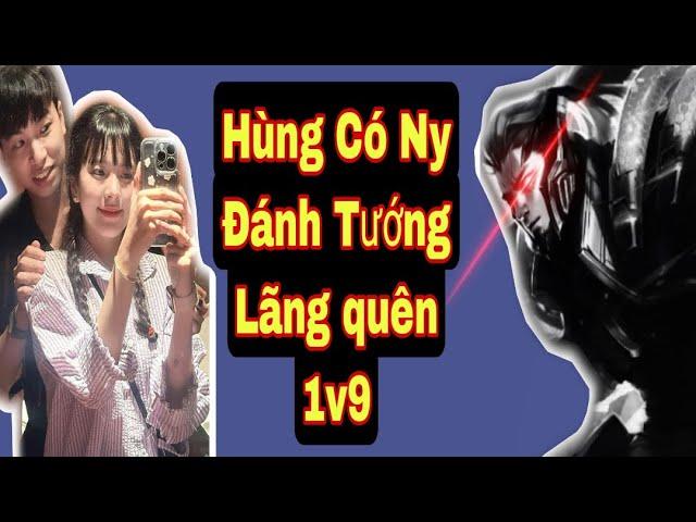 Hùng Có Ny đánh tướng bị Lãng Quên 1v9 | Có Ny X10 sức mạnh