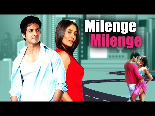 Milenge Milenge Hindi Full Movie - Superhit Hindi Movie | Shahid Kapoor, Kareena Kapoor - Love Story