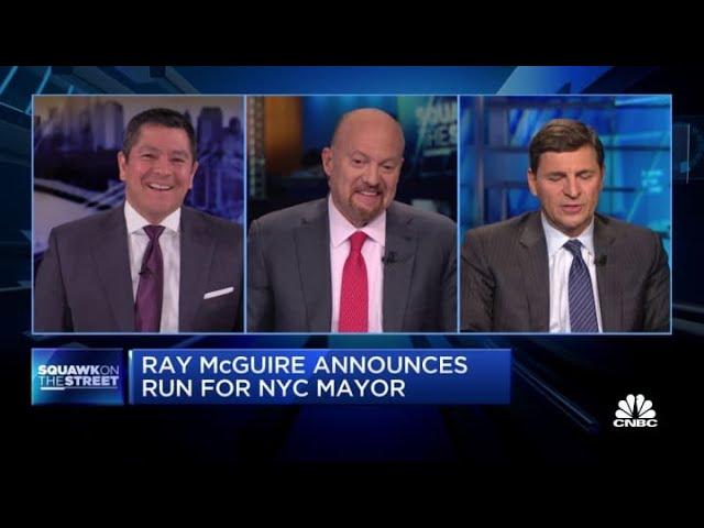 Jim Cramer weighs in on Ray McGuire running for N.Y.C. mayor