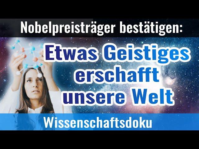 Quantenphysik: Etwas Geistiges erschafft Materie und unsere Welt