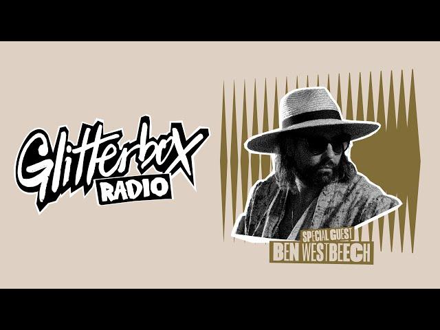 Glitterbox Radio Show 408 with Special Guest Ben Westbeech