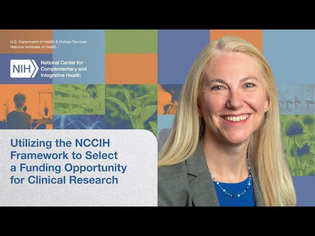 Utilizing the NCCIH Framework to Select a Funding Opportunity for Clinical Research