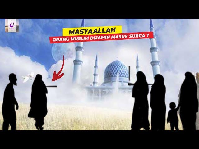 APAKAH UMAT ISLAM DIJAMIN AKAN MASUK SURGA ? Inilah Syaratnya...ll Magenta Islam