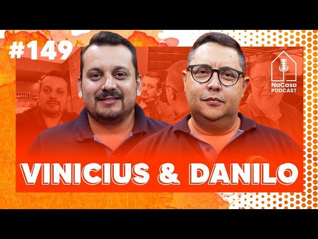 Vinicius e Danilo (VF Motors) | NaCasa Podcast #149