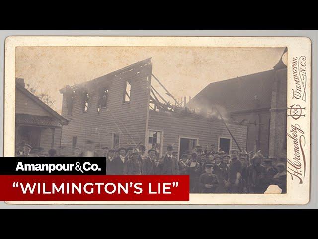 When History Gets it Wrong: David Zucchino on the Wilmington Massacre | Amanpour and Company