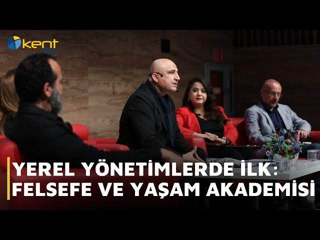 YEREL YÖNETİMLERDE İLK  FELSEFE VE YAŞAM AKADEMİSİ