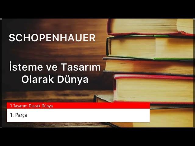 A  Schopenhauer - İsteme ve Tasarım Olarak Dünya - 1. Parça Sesli Kitap