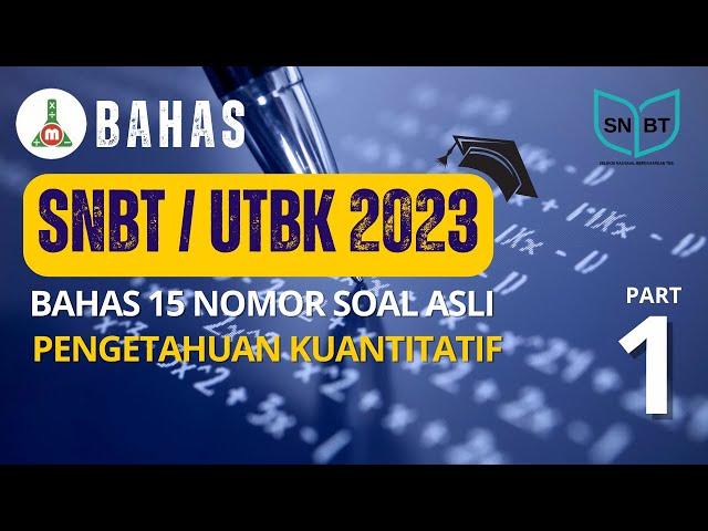 #001 SIAP SNBT 2024 | Pembahasan soal asli SNBT 2023 Pengetahuan Kuantitatif (15 soal)