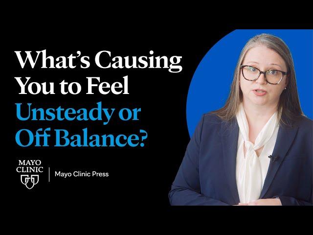 What's causing you to feel unsteady or off-balance?