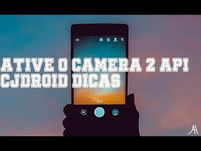 ATIVANDO CAMERA 2 API NA MIUI