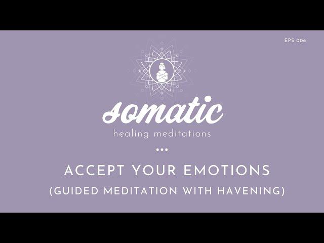 Accept Your Emotions - Guided Meditation with Havening and Iffirmations