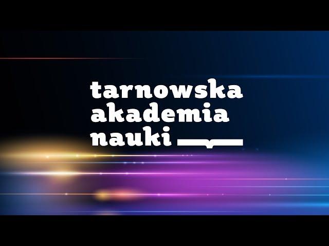 Tarnowska Akademia Nauki – W poszukiwaniu Wirtualnej Rzeczywistości