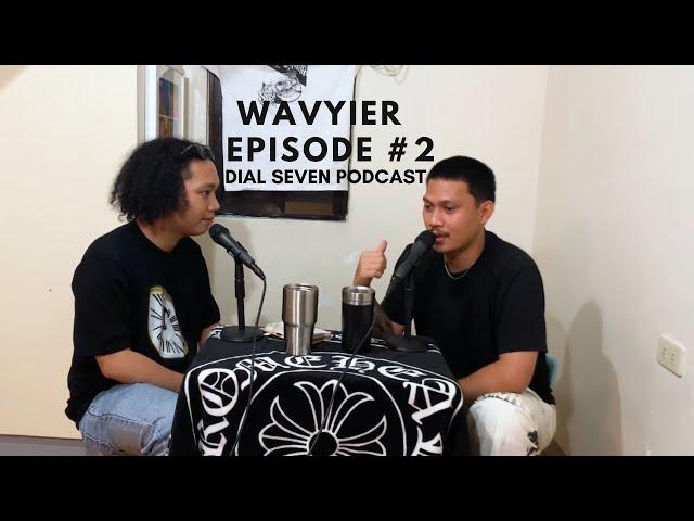 Wavyier - Dial Seven Podcast (Episode #2)