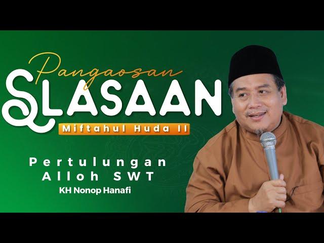 Pertolongan Alloh KH Nonop Hanafi (Pangaosan Slasaan Miftahul Huda 2)