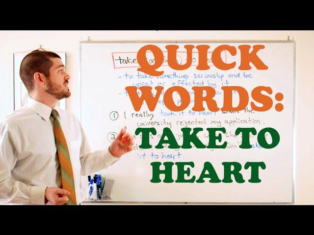 Quick Words - 'Take (Something) to Heart'