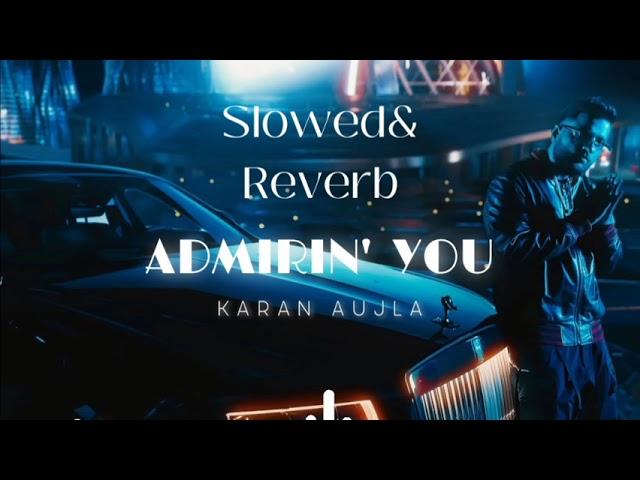 Ni tu sajdi rehni hai | Admiring you #karanaujla | Slowed & Reverb |#music #punjabi #punjabisong