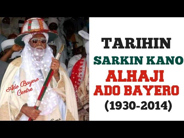 TARIHIN SARKIN KANO ALHAJI ADO BAYERO (Pt.1)