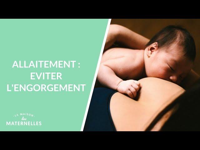 Allaitement : éviter l'engorgement - La Maison des maternelles #LMDM