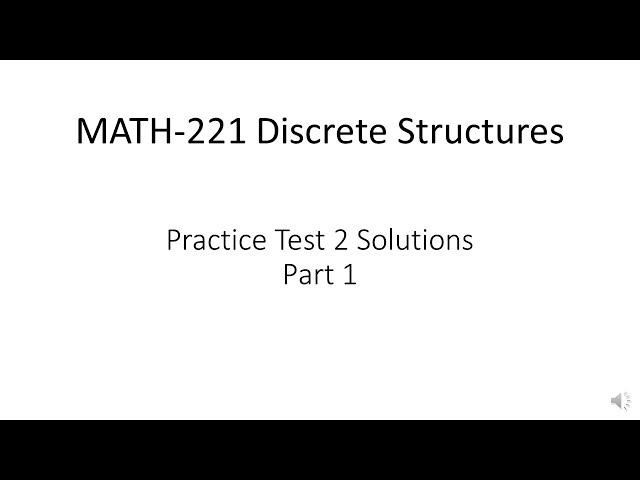 MATH-221 Discrete Structures Practice Test 2 Solutions Part 1