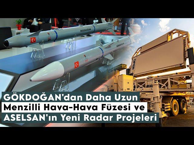 GÖKDOĞAN'dan Daha Uzun Menzilli Hava-Hava Füzesi ve ASELSAN'ın Yeni Radar Projeleri!