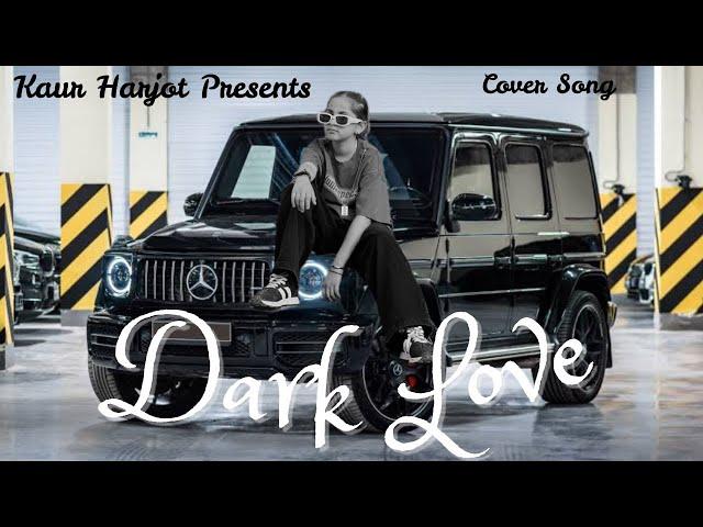 Dark Love | Sidhu Moose Wala | Kaur Harjot (Cover Song)