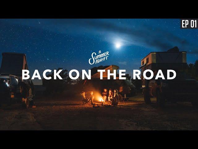 BACK ON THE ROAD | A Summer Adrift | Episode 1