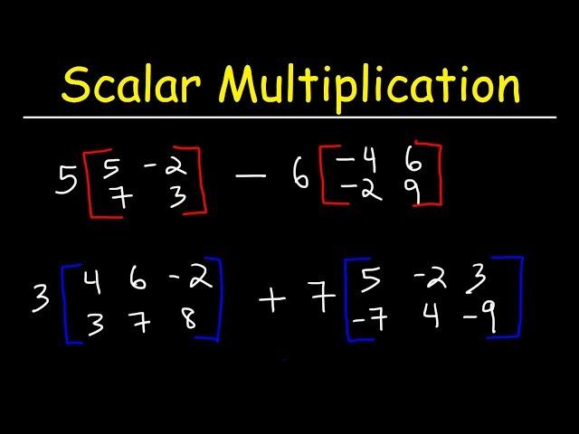 Scalar Multiplication of Matrices and Matrix Operations