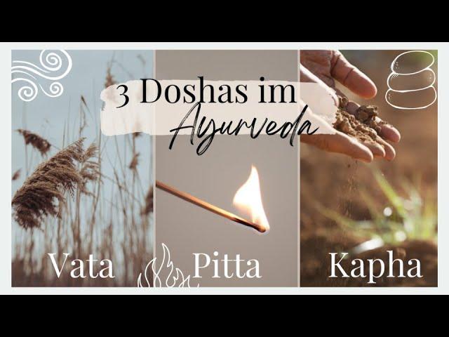 Die 3 Doshas Vata, Pitta, Kapha im Ayurveda - die Grundlage deiner Konstitution