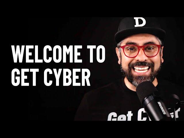 Welcome to Get Cyber - Watch this first!