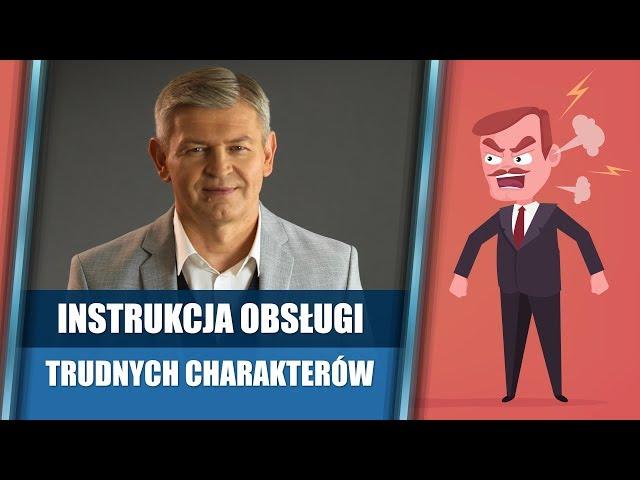 Jak postępować z toksycznymi ludźmi - instrukcja obsługi trudnych charakterów