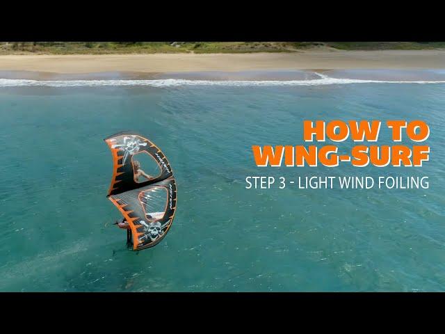 How-to Wing Surf with Robby Naish - Step 3 - Light Wind Foiling