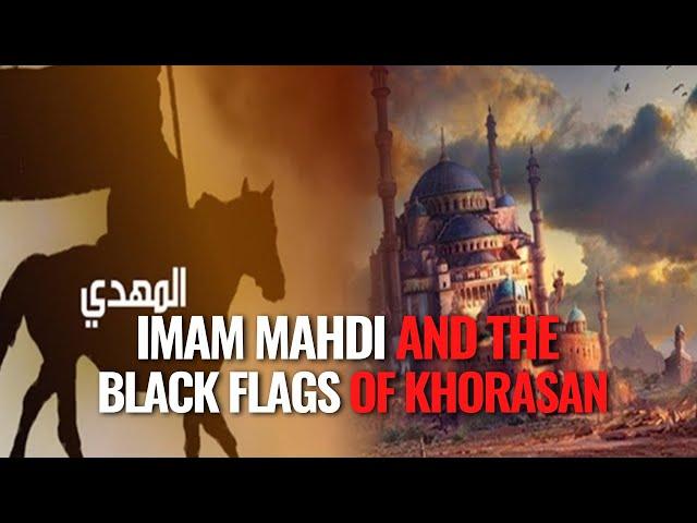 Imam Mahdi And Black Flags of Khorasan