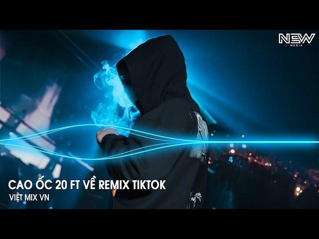 Cao Ốc 20 ft Về Remix (HUY PT REMIX) - Nhạc Remix Hot Trend Tiktok Mới Nhất 2025