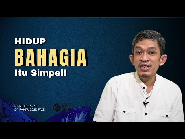 Cara Hidup Bahagia dengan Sederhana: Tips dari Dr. Fahruddin Faiz