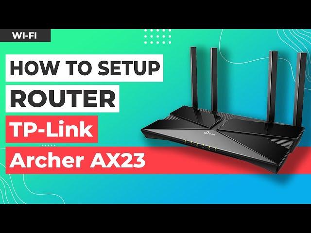  How to Setup TP-Link Archer AX23