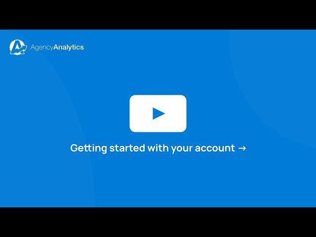 Getting Started With Your AgencyAnalytics Account