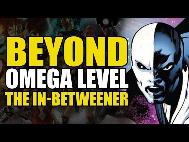 Beyond Omega Level: The In-Betweener | Comics Explained