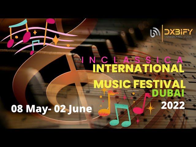 Inclassica International Music Festival 2022 | Dubai opera event | classical music concert | Dxbify