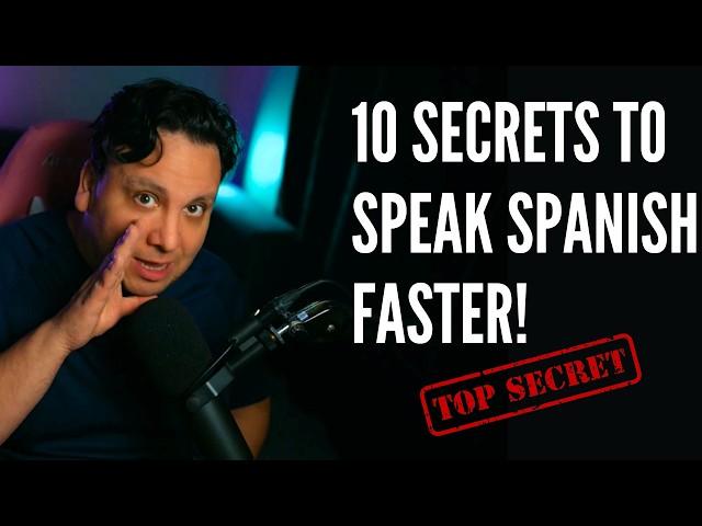 10 SECRETS TO SPEAK SPANISH FAST