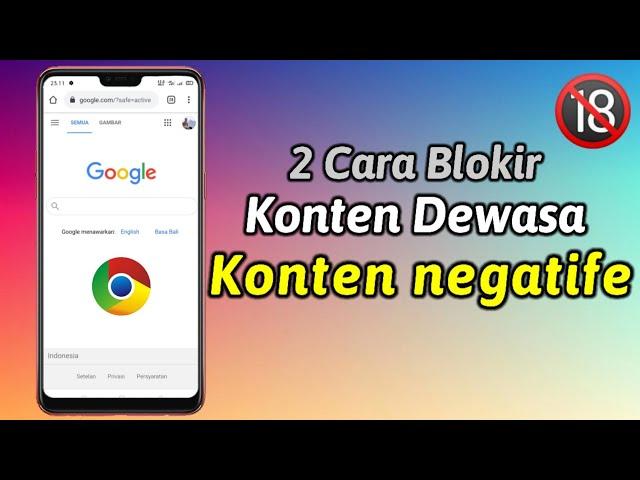 2 Cara Memblokir Konten Dewasa Di Google