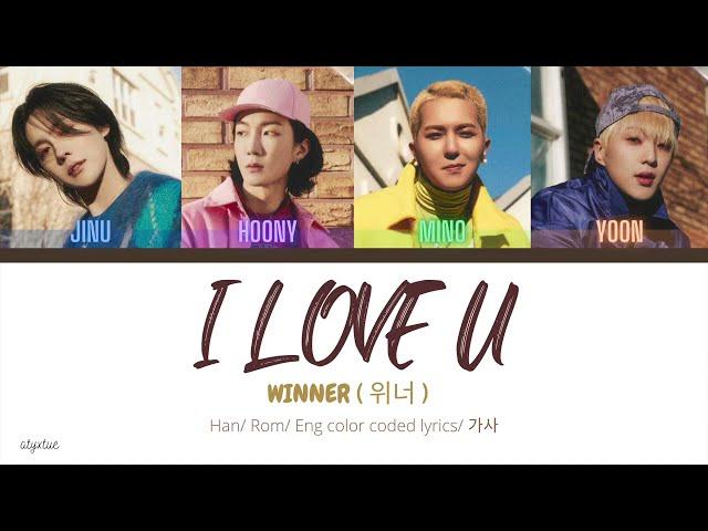 WINNER ( 위너 ) - I LOVE U ( Han/ Rom/ Eng color coded lyrics/ 가사 )