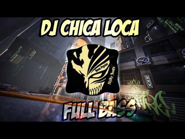 DJ CHICA LOCA REMIX FULL BASS VIRAL TIK TOK 2021